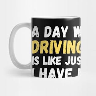 A day without driving jeep Mug